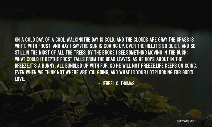 Talking To Your Love Quotes By Jerrel C. Thomas Talking To Your Love Quotes By Jerrel C. Thomas