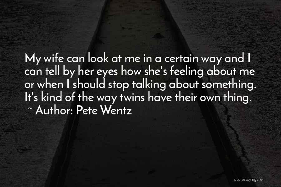 Talking To Your Wife Quotes By Pete Wentz