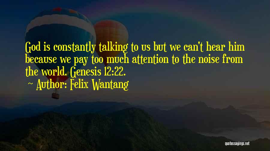 Talking Too Much Quotes By Felix Wantang