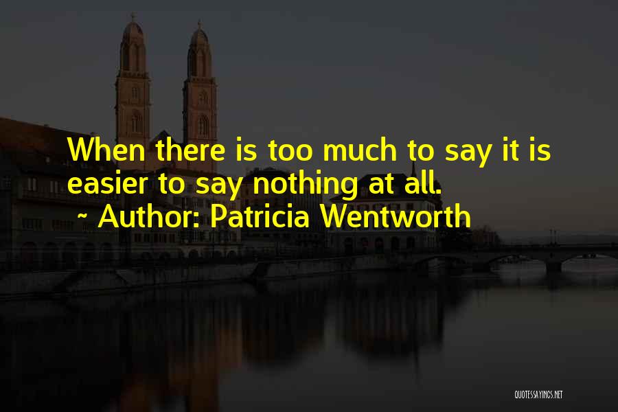 Talking Too Much Quotes By Patricia Wentworth
