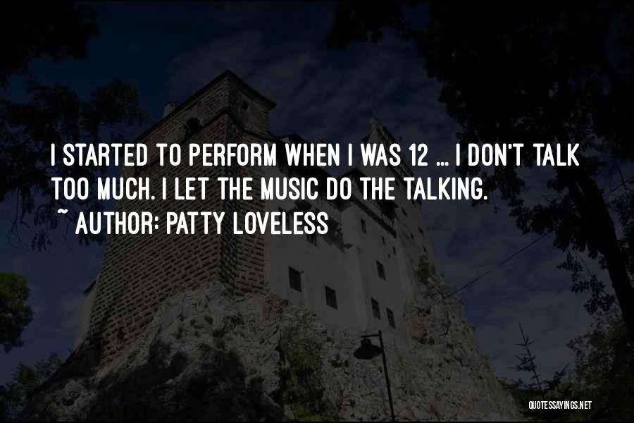 Talking Too Much Quotes By Patty Loveless