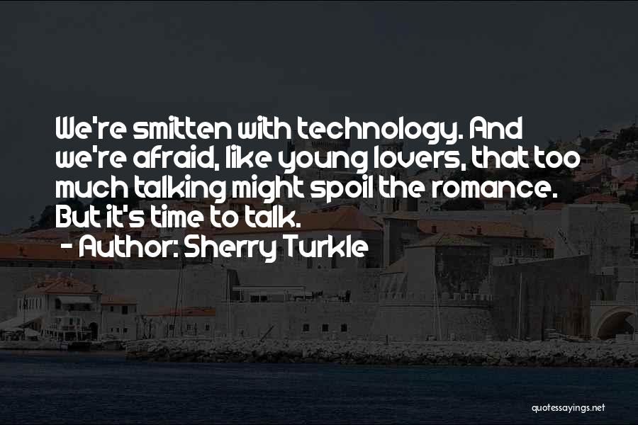 Talking Too Much Quotes By Sherry Turkle