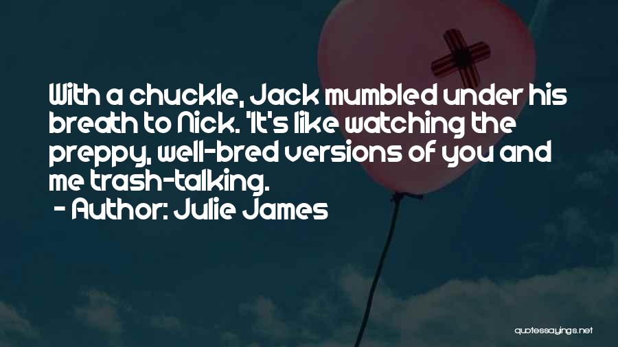 Talking Trash Quotes By Julie James