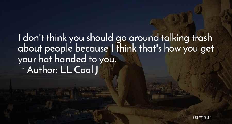 Talking Trash Quotes By LL Cool J