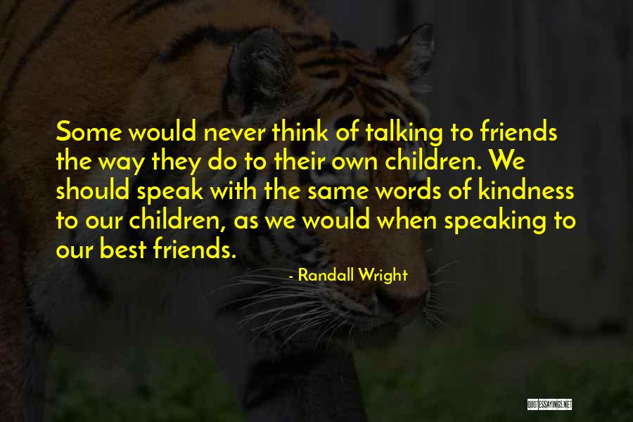 Talking With Friends Quotes By Randall Wright Talking With Friends Quotes By Randall Wright