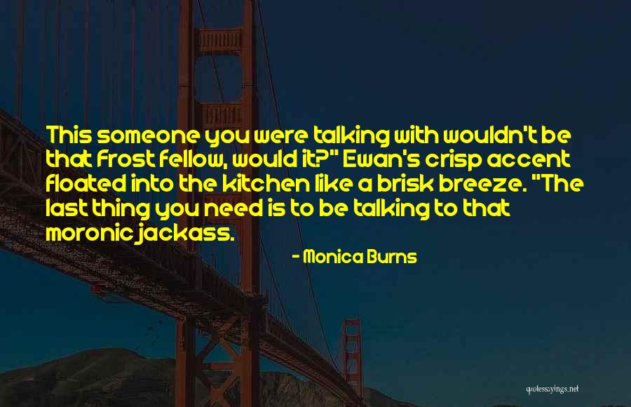 Talking With Someone Quotes By Monica Burns