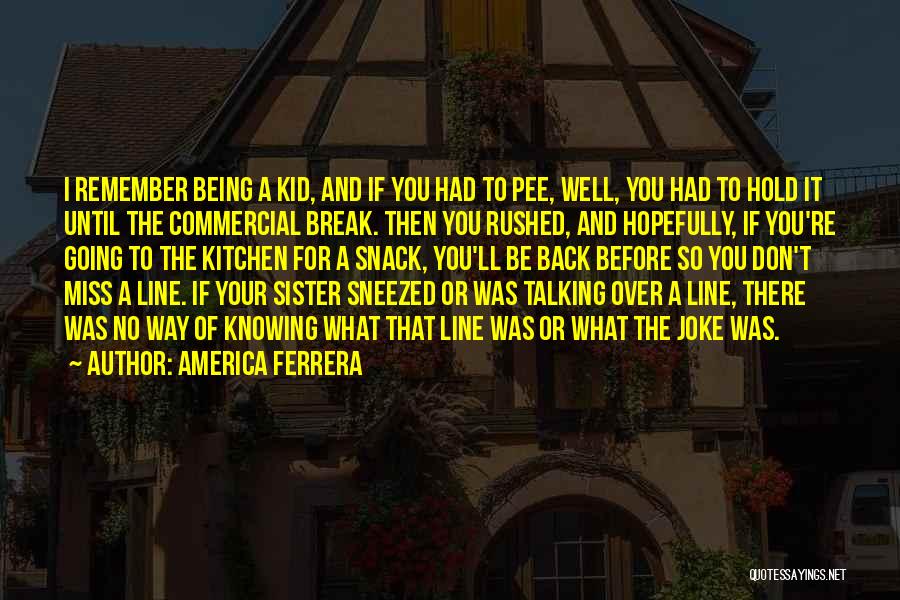 Talking Without Knowing Quotes By America Ferrera