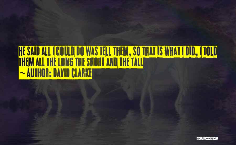 Tall And Short Quotes By David Clarke