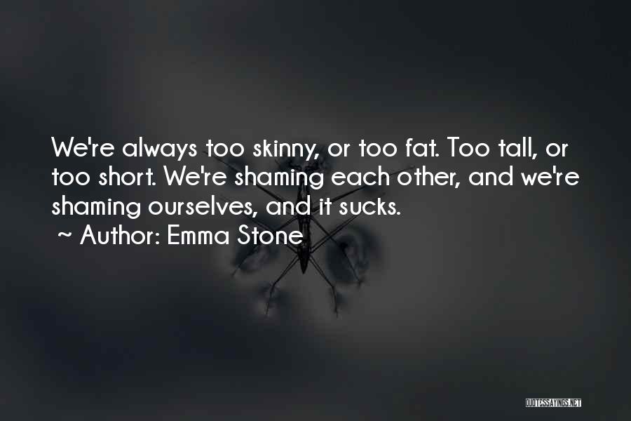 Tall And Short Quotes By Emma Stone