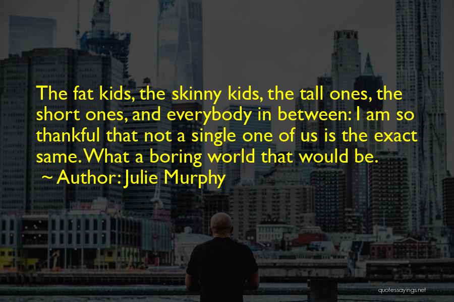 Tall And Short Quotes By Julie Murphy