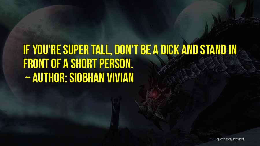 Tall And Short Quotes By Siobhan Vivian