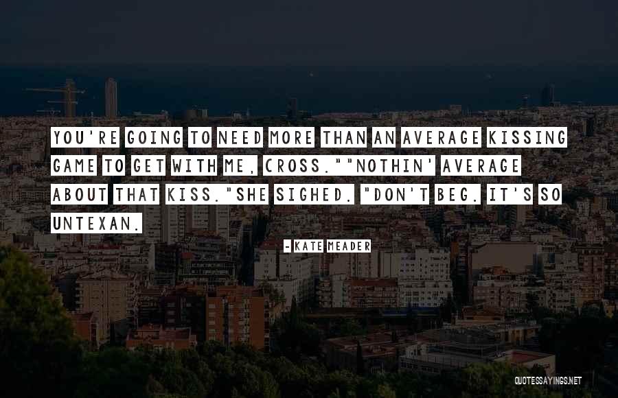 Tall Dark And Texan Quotes By Kate Meader Tall Dark And Texan Quotes By Kate Meader