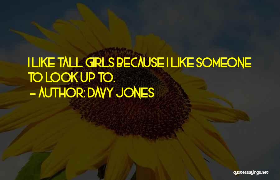 Tall Girl Quotes By Davy Jones