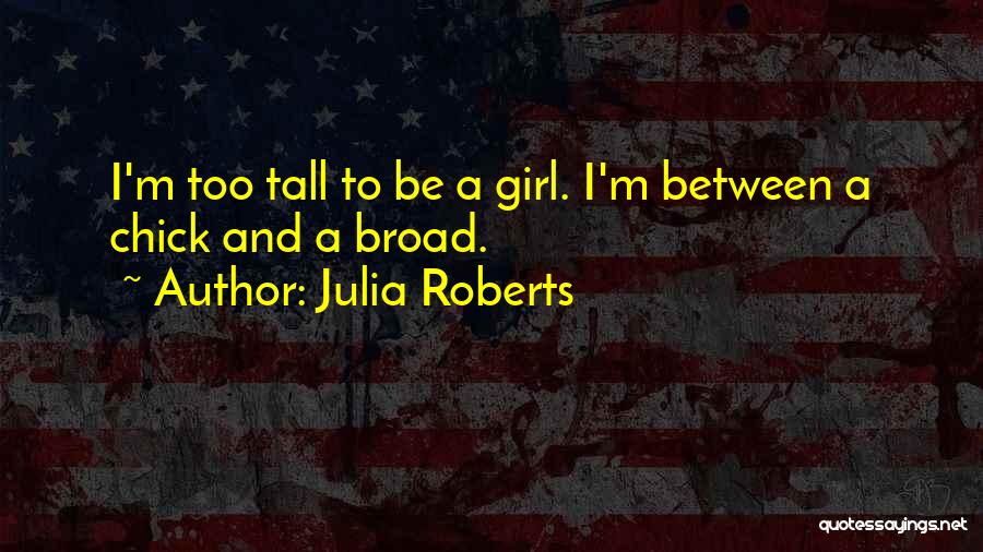 Tall Girl Quotes By Julia Roberts