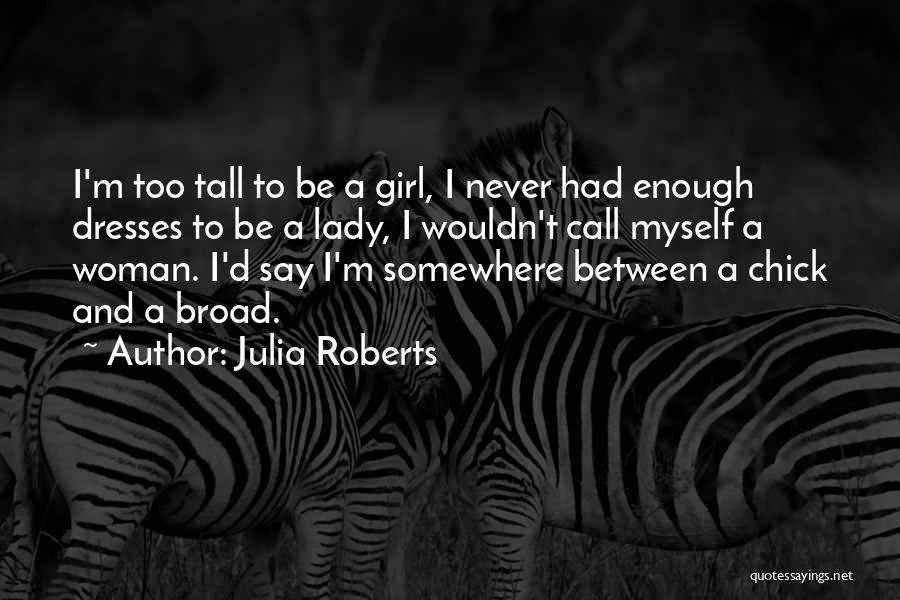 Tall Girl Quotes By Julia Roberts