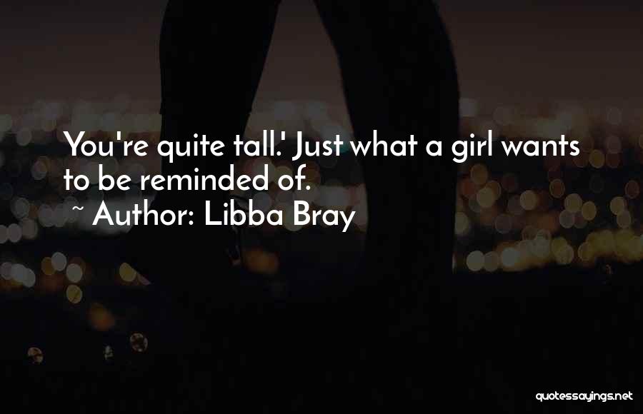 Tall Girl Quotes By Libba Bray