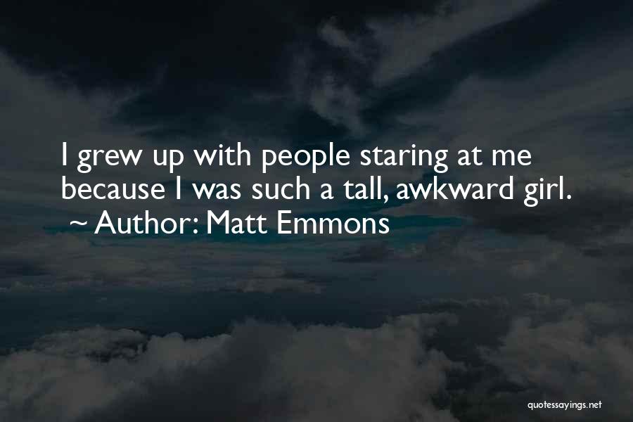 Tall Girl Quotes By Matt Emmons