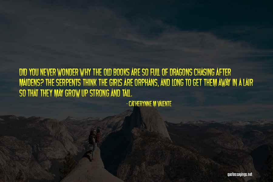 Tall Girls Quotes By Catherynne M Valente Tall Girls Quotes By Catherynne M Valente