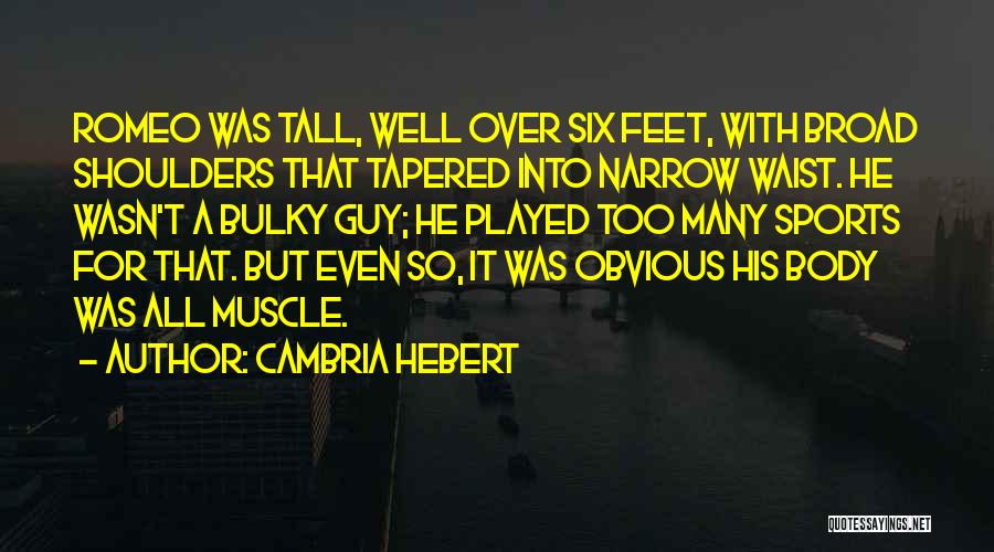 Tall Guy Quotes By Cambria Hebert