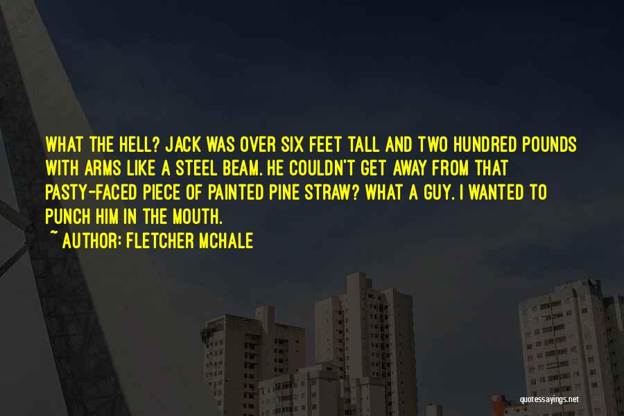 Tall Guy Quotes By Fletcher McHale