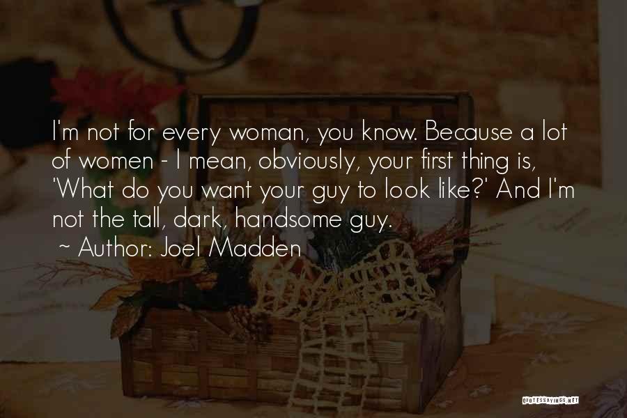 Tall Guy Quotes By Joel Madden