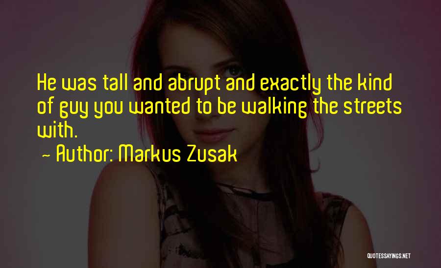 Tall Guy Quotes By Markus Zusak