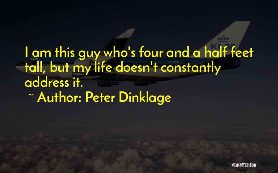 Tall Guy Quotes By Peter Dinklage