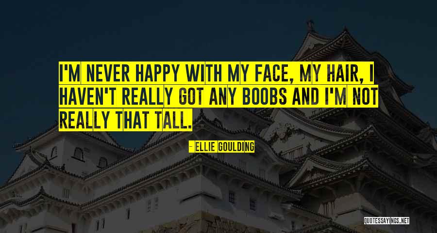 Tall Hair Quotes By Ellie Goulding Tall Hair Quotes By Ellie Goulding