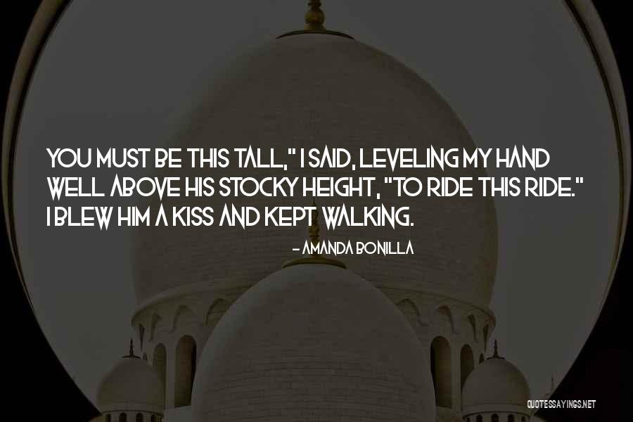 Tall Height Quotes By Amanda Bonilla Tall Height Quotes By Amanda Bonilla