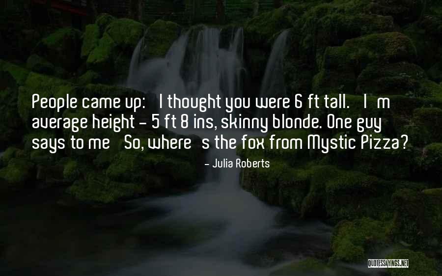 Tall Height Quotes By Julia Roberts Tall Height Quotes By Julia Roberts