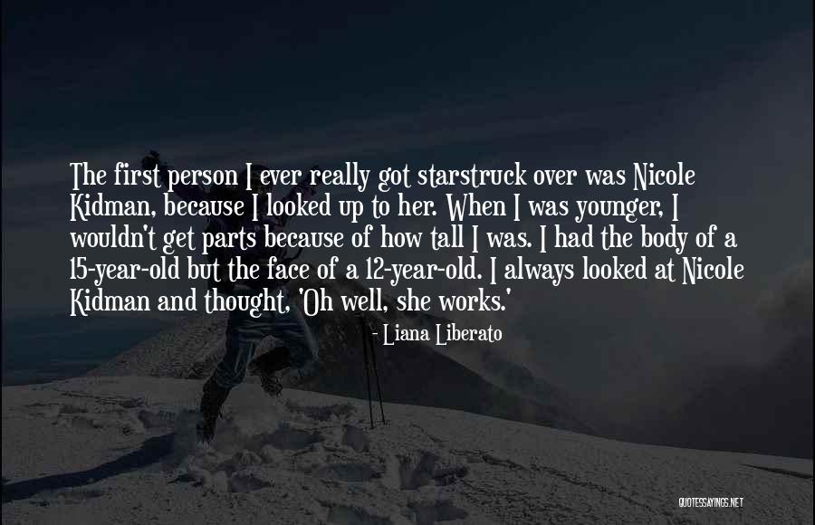 Tall Person Quotes By Liana Liberato Tall Person Quotes By Liana Liberato
