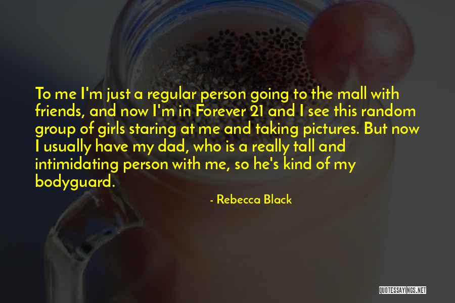 Tall Person Quotes By Rebecca Black Tall Person Quotes By Rebecca Black