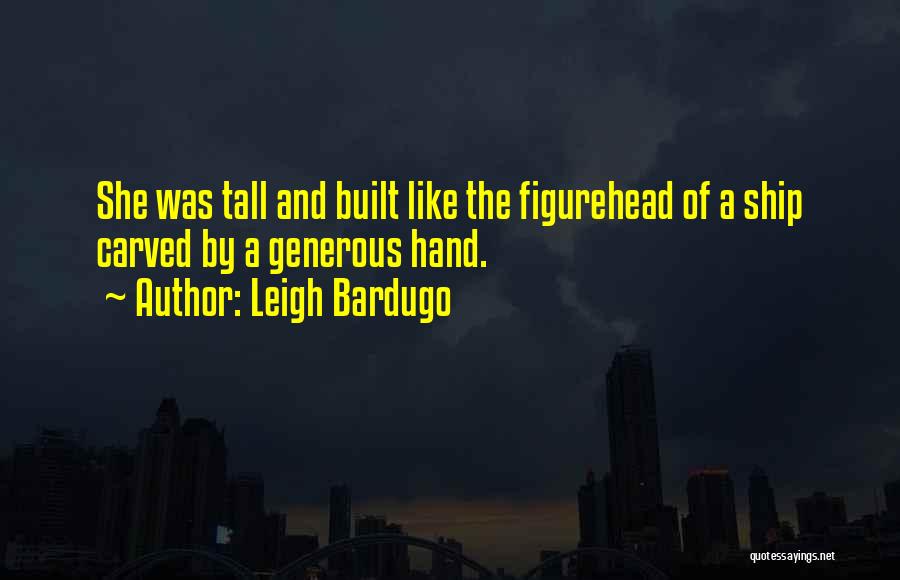 Tall Ship Quotes By Leigh Bardugo