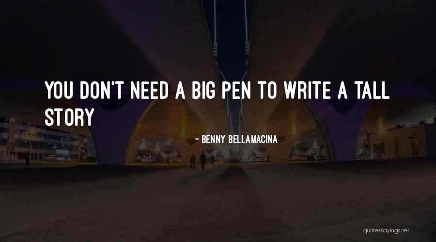 Tall Story Quotes By Benny Bellamacina