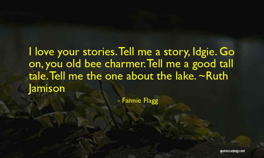 Tall Story Quotes By Fannie Flagg