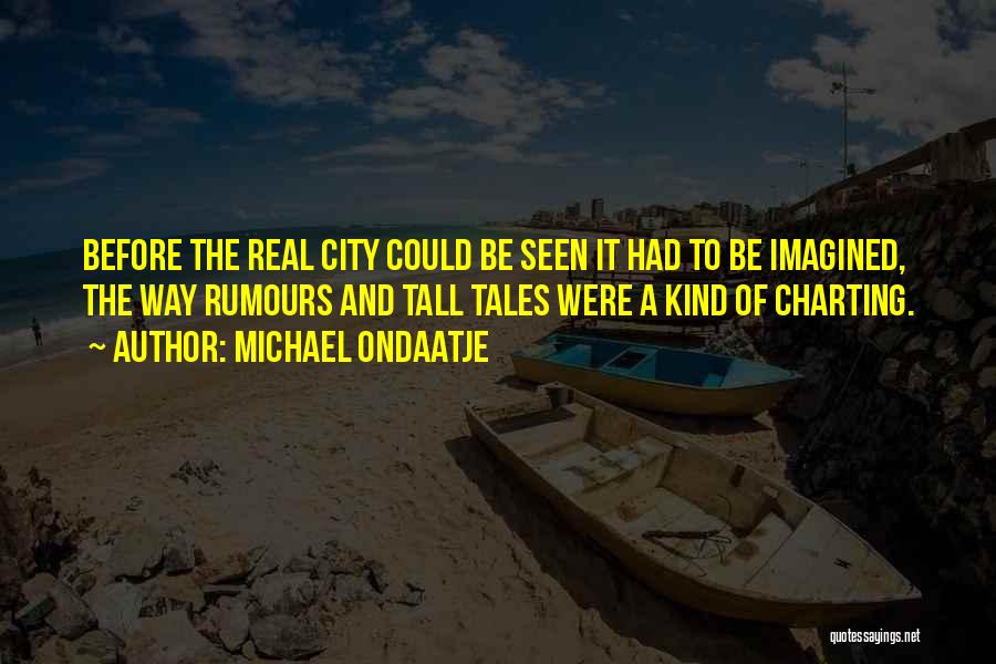 Tall Tales Quotes By Michael Ondaatje