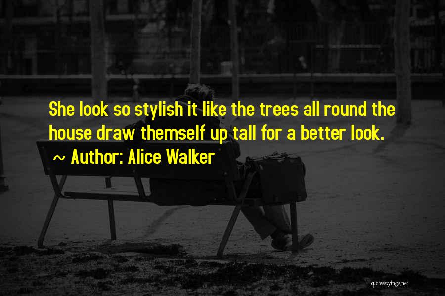 Tall Trees Quotes By Alice Walker