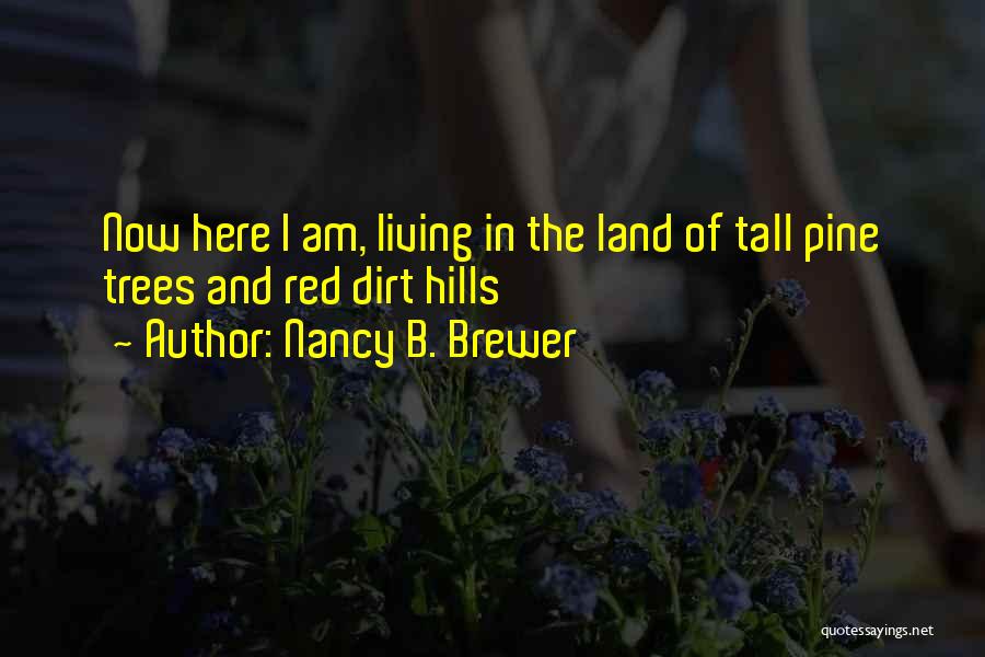 Tall Trees Quotes By Nancy B. Brewer