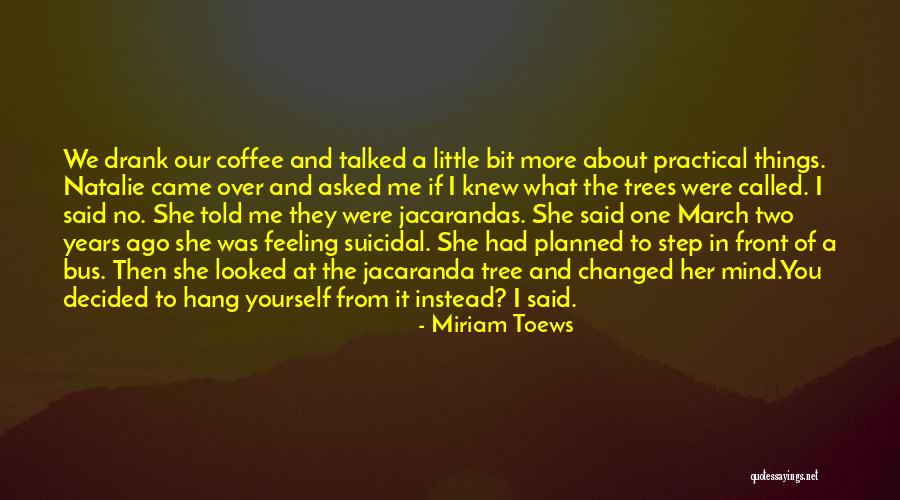 Tallackson North Quotes By Miriam Toews Tallackson North Quotes By Miriam Toews