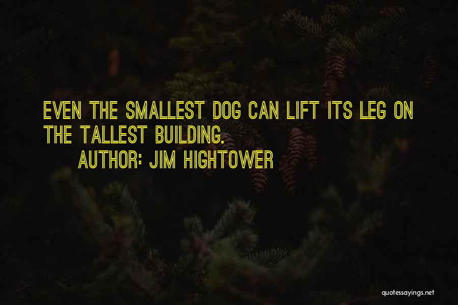 Tallest Building Quotes By Jim Hightower