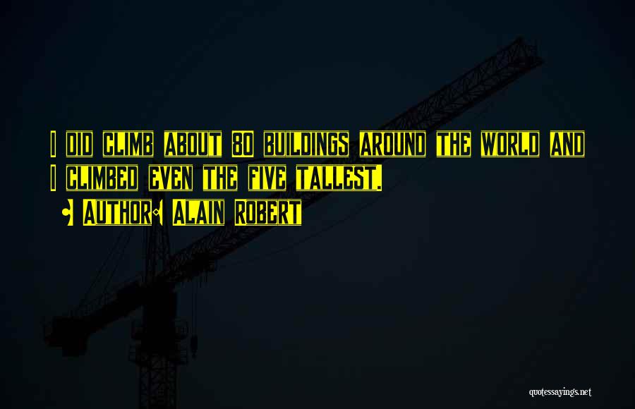 Tallest Quotes By Alain Robert