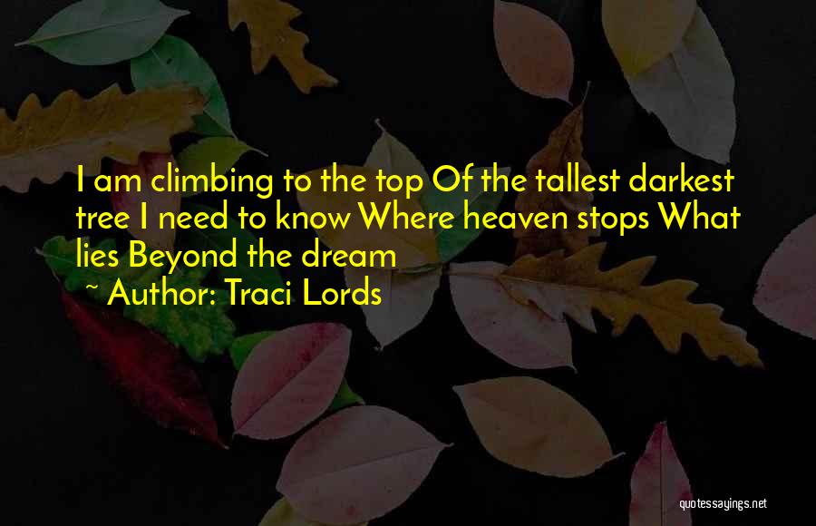 Tallest Tree Quotes By Traci Lords