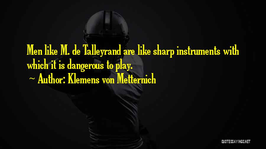 Talleyrand Quotes By Klemens Von Metternich