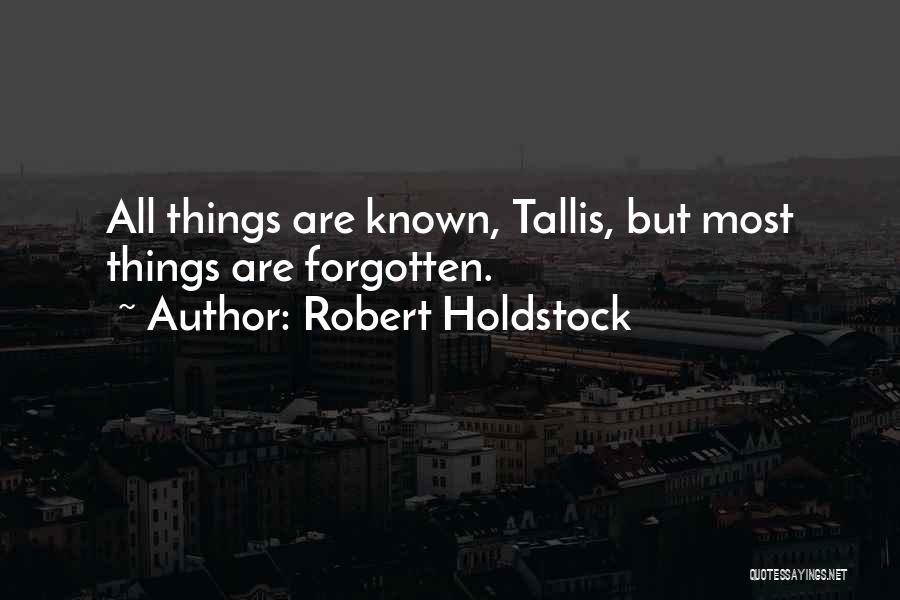 Tallis Quotes By Robert Holdstock