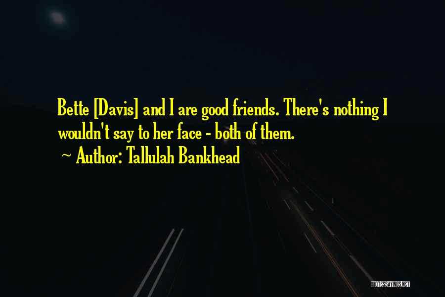 Tallulah Bankhead Quotes 1271039