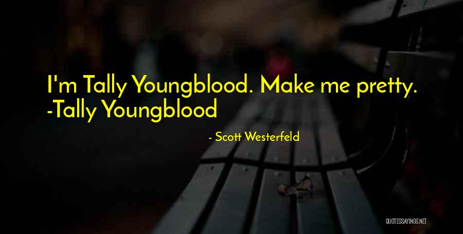 Tally Youngblood Quotes By Scott Westerfeld Tally Youngblood Quotes By Scott Westerfeld
