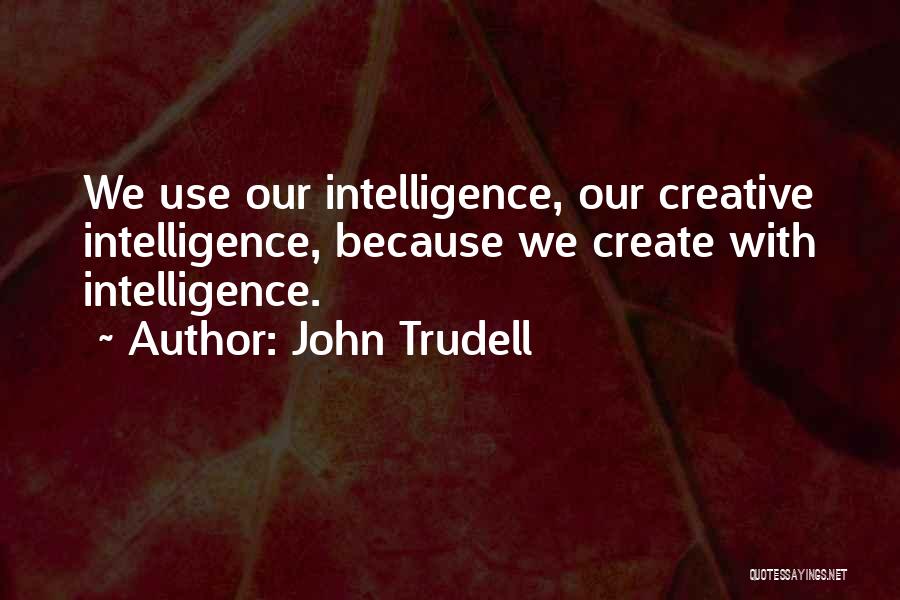 Taloss Quotes By John Trudell