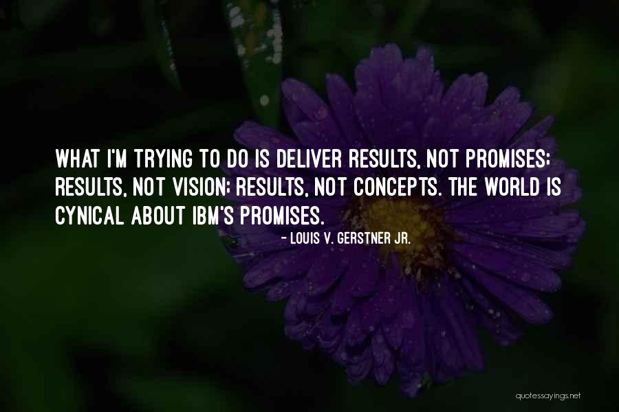 Tam Tong Mieu Quotes By Louis V. Gerstner Jr. Tam Tong Mieu Quotes By Louis V. Gerstner Jr.