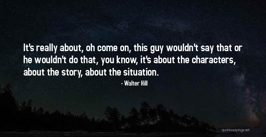 Tamahine Movie Quotes By Walter Hill