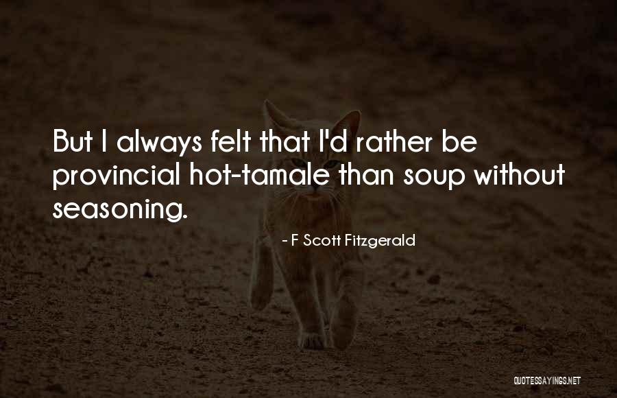 Tamale Quotes By F Scott Fitzgerald